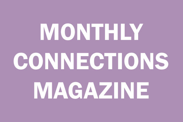 Click Here for Monthly Connections Magazine